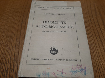 FRAGMENTE AUTO-BIOGRAFICE - Marturisiri Literare - Octavian Goga - 1933, 48 p. foto