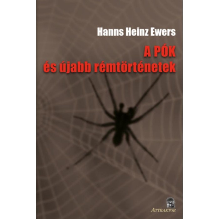 A p&oacute;k - &eacute;s &uacute;jabb r&eacute;mt&ouml;rt&eacute;netek - Hanns Heins Ewers