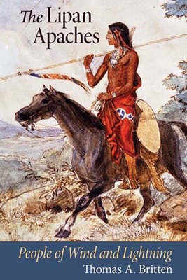 The Lipan Apaches: People of Wind and Lightning