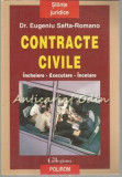 Contracte Civile. Incheiere. Executare. Incetare - Eugeniu Safta-Romano