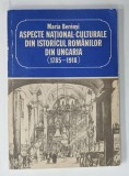 ASPECTE NATIONAL - CULTURALE DIN ISTORICUL ROMANILOR DIN UNGARIA ( 1785 -1918 ) de MARIA BERENY , 1990