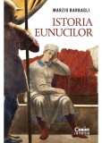 Istoria eunucilor - de Marzio Barbagli