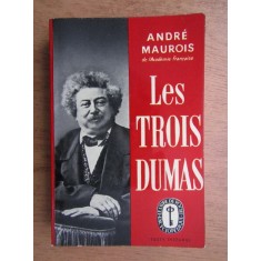 Andre Maurois - Les trois Dumas