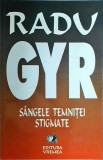 Radu Gyr - Sangele temnitei. Stigmate - Poezie, Vremea, Colectia Poesis, Coperta Brosata, Limba Romana