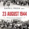 23 August 1944. 80 De Ani De La Evenimente, Gavriil Preda - Editura Corint