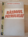 Razboiul Petrolului - Anton Zischka , 1942