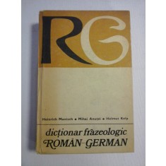 Dictionar frazeologic ROMAN-GERMAN - Heinrich Mantsch * Mihai Anutei * Helmut Kelp