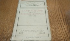 ISTORIA RAZBOIULUI pentru INTREGIREA ROMANIEI 1916-1919 - Editia II -a, Vol. III - Const Kiritescu - Atelierele &quot;Cartea Romaneasca&quot;, 1925, 573 p.