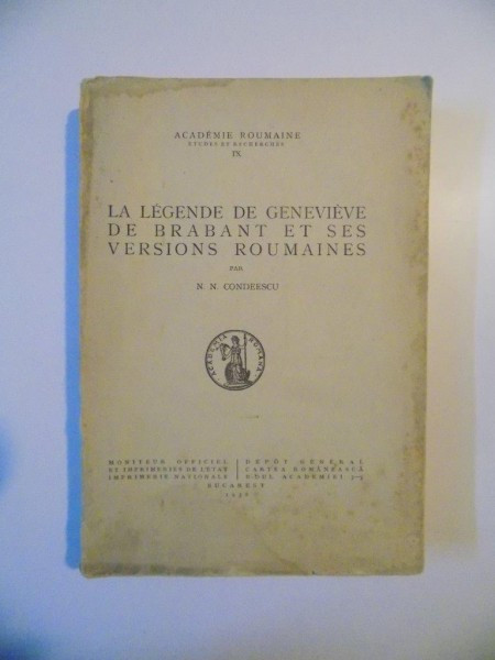 LA LEGENDE DE GENEVIEVE DE BRABANT ET SES VERSIONS ROUMAINES PAR N. N. CONDEESCU , BUCURESTI 1938