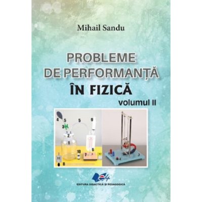 Probleme De Performanta In Fizica Vol.2 - Mihail Sandu foto
