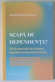 SCAPA DE DEPENDENTE ! 50 DE EXERCITII DE TERAPIE COGNITIV - COMPORTAMENTALA de JULIETTE MARTY - GROLEAS , 2025 *MIC DEFECT COPERTA FATA