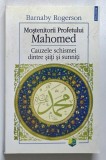 MOSTENITORII PROFETULUI MAHOMED, CAUZELE SCHISMEI DINTRE SIITI SI SUNNITI de BARNABY ROGERSON , 2007 *MINIMA UZURA