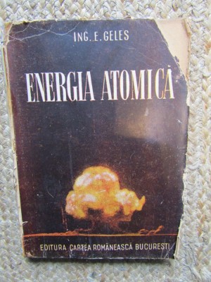 ING. E. GELES - ENERGIA ATOMICĂ foto