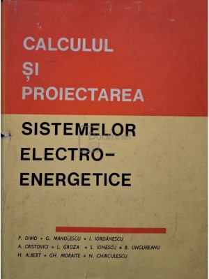 P. Dimo - Calculul si proiectarea sistemelor electro-energetice (Editia: 1971) foto