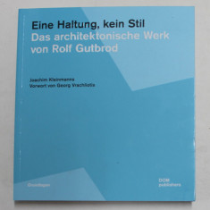 EINE HALTUNG , KEIN STIL - DAS ARCHITEKTONISCHE WERK VON ROLF GUTBROD , von JOACHIM KLEINMANNS , 2021