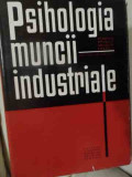 Psihologia Muncii Industriale - Sub Redactia Al. Rosca ,539581
