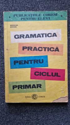 GRAMATICA PRACTICA PENTRU CICLUL PRIMAR - Madalina Bogdan foto