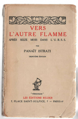 Vers l&amp;#039;autre Flamme - Aprez seize mois dans l&amp;#039;URSS - Panait Istrati, Rieder 1929 foto