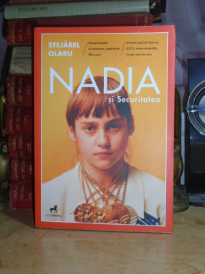 STEJAREL OLARU - NADIA SI SECURITATEA , 2021 # foto