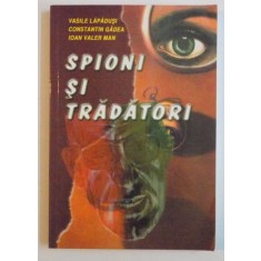 SPIONI SI TRADATORI de VASILE LAPADUSI...IOAN VALER MAN , 2002
