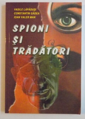 SPIONI SI TRADATORI de VASILE LAPADUSI...IOAN VALER MAN , 2002 foto