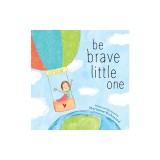 Be Brave Little One