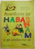 Aventurile lui Habarnam si ale prietenilor sai - Nikolai Nosov - Carte Beletristica
