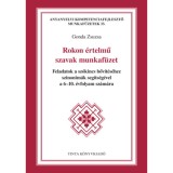 Rokon &eacute;rtelmű szavak munkaf&uuml;zet - Feladatok a sz&oacute;kincs bőv&iacute;t&eacute;s&eacute;hez szinonim&aacute;k seg&iacute;ts&eacute;g&eacute;vel a 6-10. &eacute;vfolyam sz&aacute;m&aacute;ra - Gonda Zsuzsa