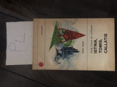 Radu Vulpe - Vechi focare de civilizatie Istria,Tomis,Callatis Pl foto