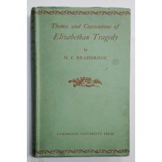 THEMES AND CONVENTIONS OF ELIZABETHAN TRAGEDY by M.C. BRADBROOK , 1935