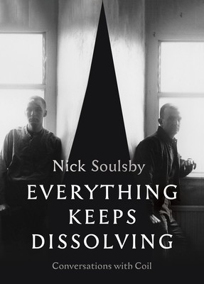 Everything Keeps Dissolving: Conversations with Coil foto