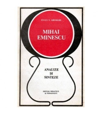 Fanica N. Gheorghe - Mihai Eminescu - Analize si sinteze - 100119 foto