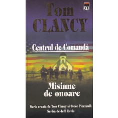 Tom Clancy - Centrul de Comanda, volumul 9: Misiune de onoare
