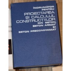 Indrumator pentru Proiectarea si Calculul Constructiilor din Beton. Beton Armat si Beton Precomprimat