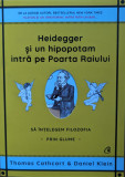 Heidegger Si Un Hipopotam Intra Pe Poarta Raiului - Thomas Cathcart, Daniel Klein ,559315, Curtea Veche