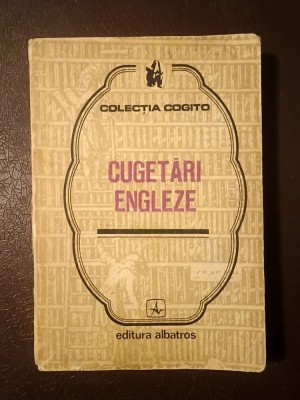 Horia Huluban; Br&amp;icirc;ndușa Popescu; Dumitru Dorobăț (ed.) - Cugetări engleze (1980) foto