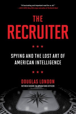 The Recruiter: Spying and the Lost Art of American Intelligence foto