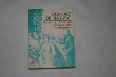 Femeia la 30 de ani - Istoria ceor treisprezece - Honore de Balzac - 1981 foto