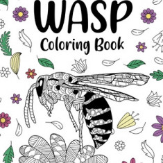 Wasp Coloring Book: Adult Crafts & Hobbies Books, Insects Floral Mandala Pages