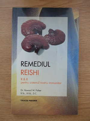 REMEDIUL REISHI-PT SISTEMUL NOSTRU IMUNITAR-DR HOWARD W FISCHER-R5C foto