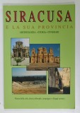 SIRACUSA E LA SUA PROVINCIA , ARCHEOLOGIA , STORIA , ITINERARI , ALBUM CU TEXT IN LIMBA ITALIANA , 1995