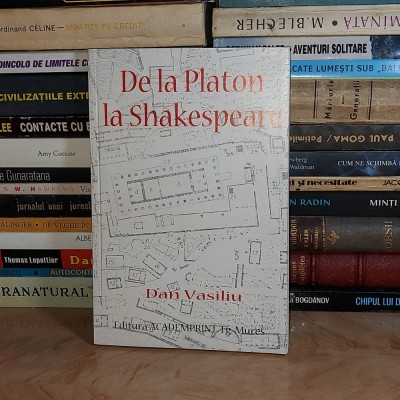 DAN VASILIU - DE LA PLATON LA SHAKESPEARE , 2000 ( LIPSA PAGINA DE TITLU ) * foto