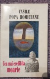 Cea mai credibila moarte, Vasile Popa Homiceanu, 1995, 300 pagini, stare f buna