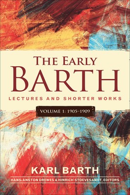 The Early Barth - Lectures and Shorter Works: Volume 1, 1905-1909 foto