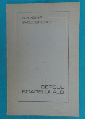 Slavomir Gvozdenovici &amp;ndash; Cercul soarelui alb ( poeme ) foto