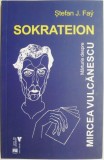 Sokrateion. Marturie despre Mircea Vulcanescu &ndash; Stefan J. Fay - Carte Istorie