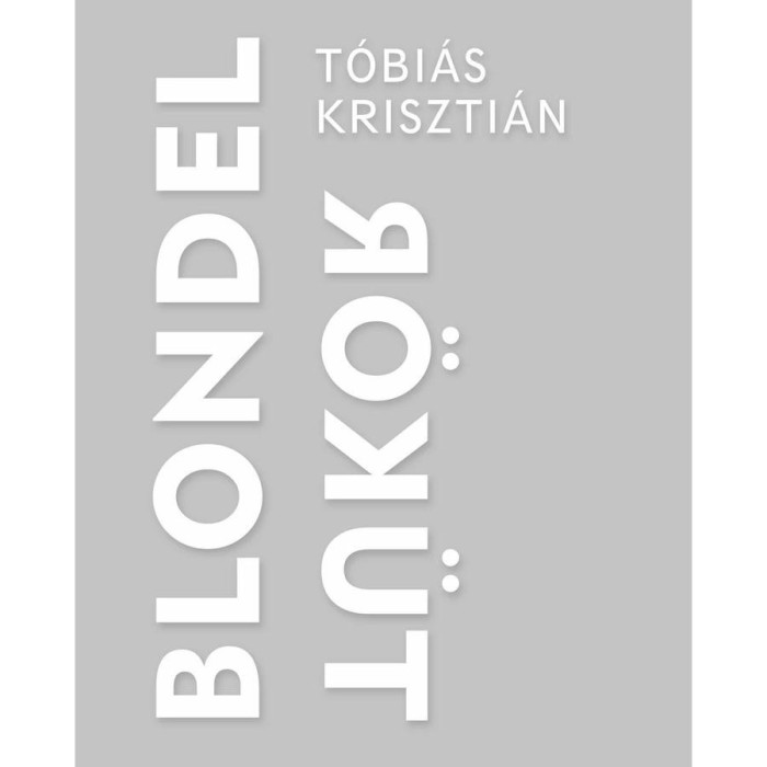 Blondel t&uuml;k&ouml;r - T&oacute;bi&aacute;s Kriszti&aacute;n