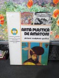 Artă plastică de amatori Pictură, Scuptură, Grafică, C&icirc;ntartea Rom&acirc;niei 1980 128