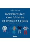Cumpara ieftin Extraterestrul Care Isi Dorea Ca Amintire O Pijama, Matei Visniec - Editura Art