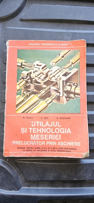 UTILAJUL SI TEHNOLOGIA MESERIEI PRELUCRATOR PRIN ASCHIERE CLASA A XI SI XII A